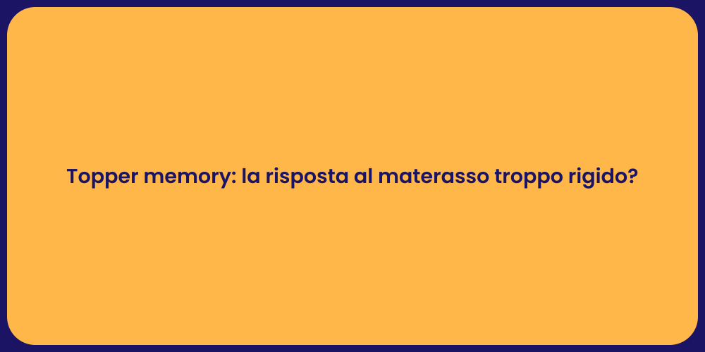 Topper memory: la risposta al materasso troppo rigido?