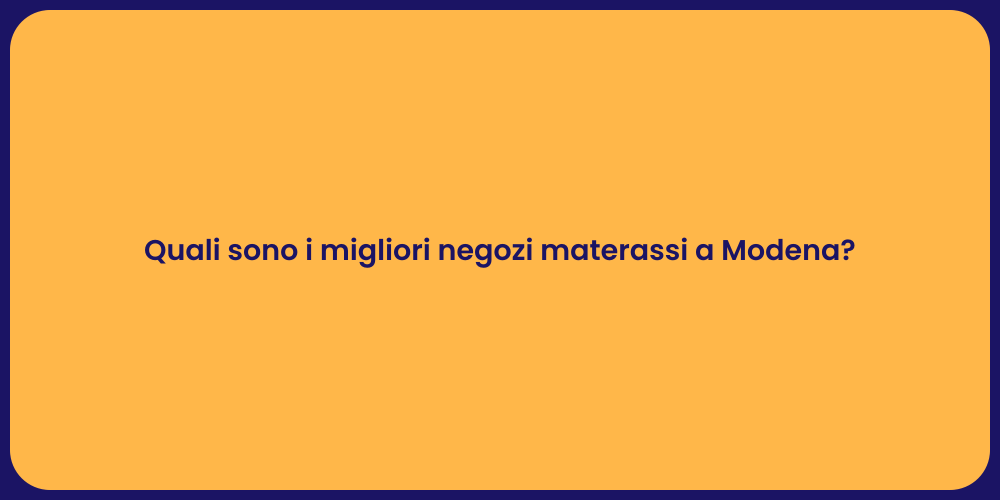 Quali sono i migliori negozi materassi a Modena?