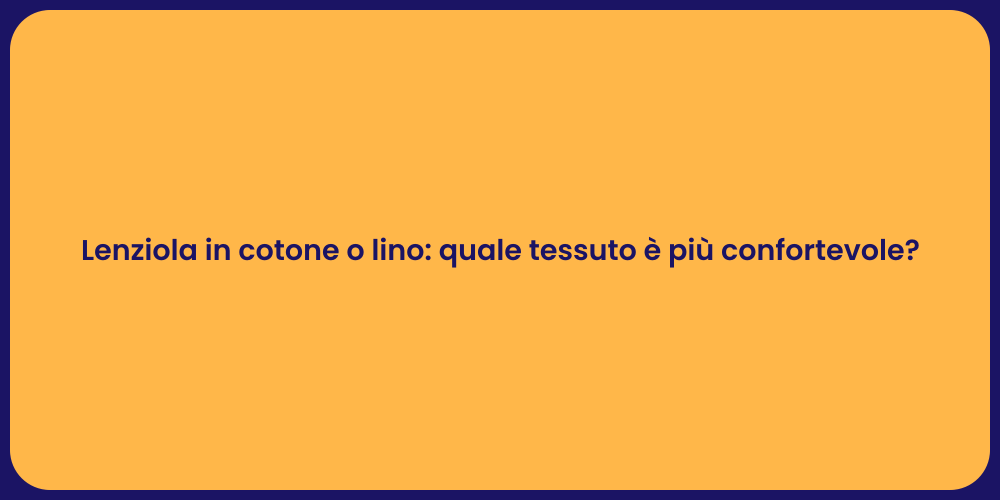 Lenziola in cotone o lino: quale tessuto è più confortevole?