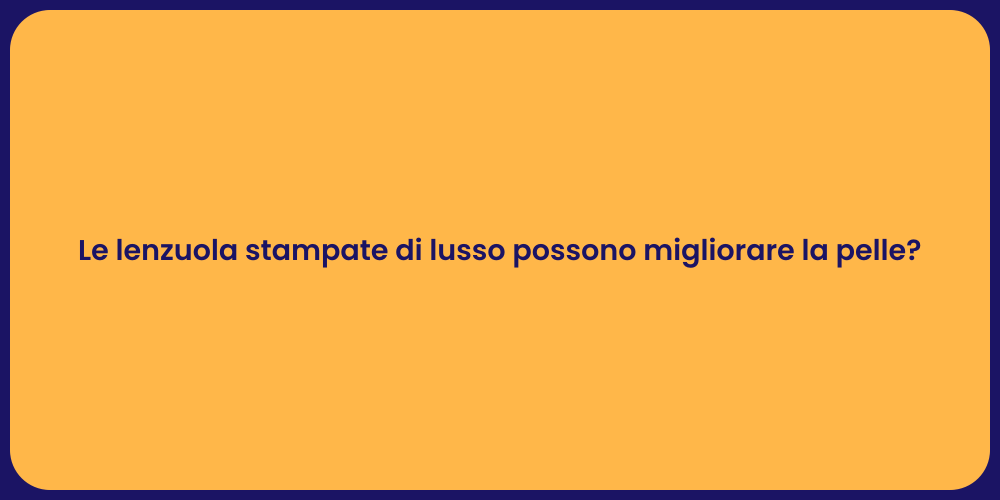 Le lenzuola stampate di lusso possono migliorare la pelle?