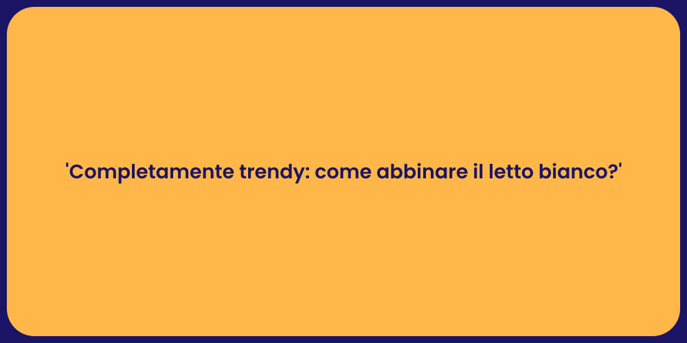 'Completamente trendy: come abbinare il letto bianco?'