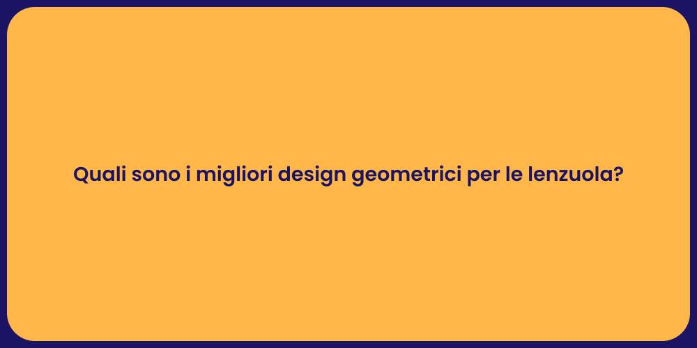 Quali sono i migliori design geometrici per le lenzuola?