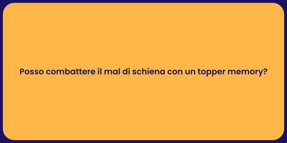 Posso combattere il mal di schiena con un topper memory?