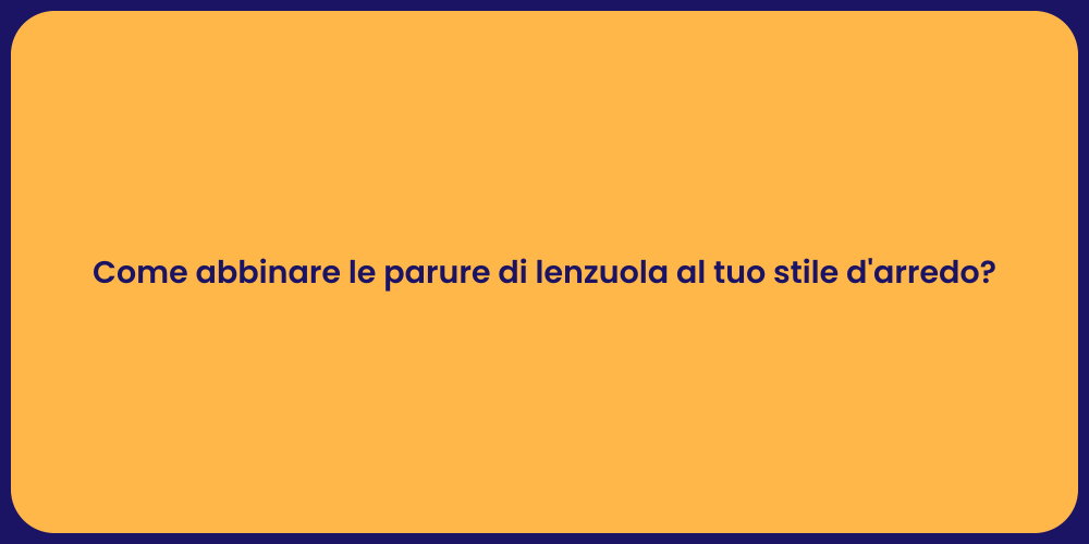 Come abbinare le parure di lenzuola al tuo stile d'arredo?