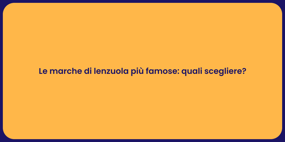 Le marche di lenzuola più famose: quali scegliere?