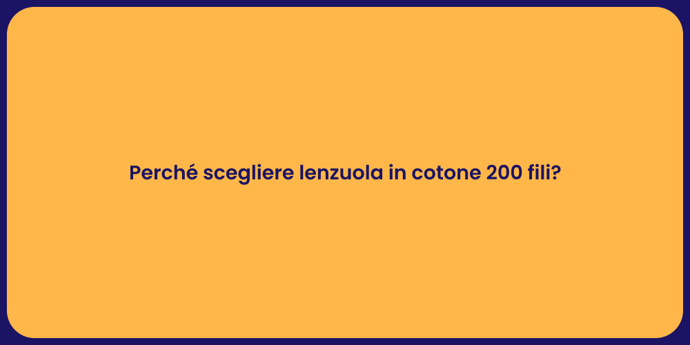 Perché scegliere lenzuola in cotone 200 fili?