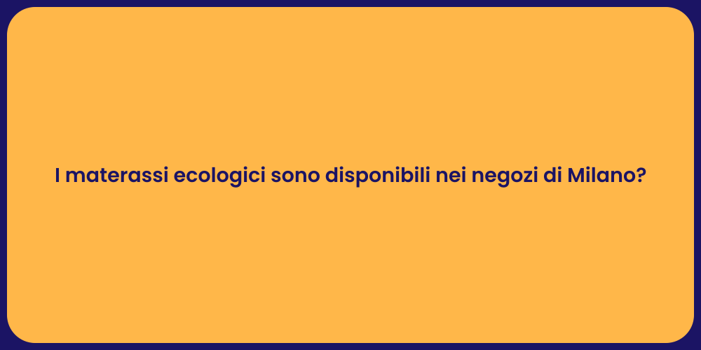 I materassi ecologici sono disponibili nei negozi di Milano?
