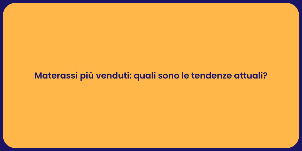 Materassi più venduti: quali sono le tendenze attuali?