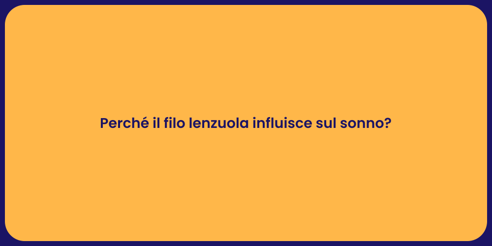 Perché il filo lenzuola influisce sul sonno?