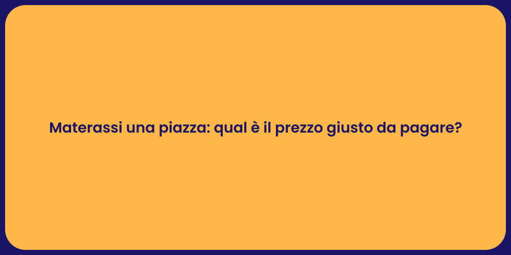 Materassi una piazza: qual è il prezzo giusto da pagare?