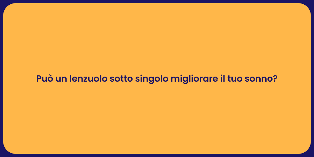 Può un lenzuolo sotto singolo migliorare il tuo sonno?