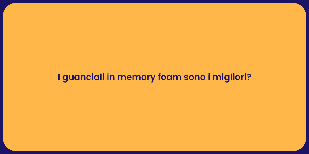I guanciali in memory foam sono i migliori?