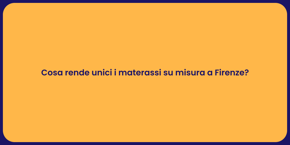 Cosa rende unici i materassi su misura a Firenze?