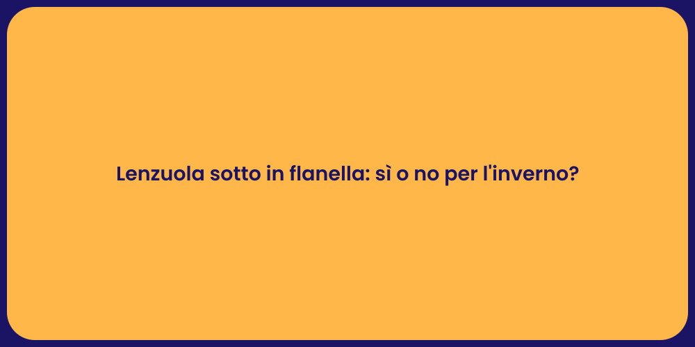 Lenzuola sotto in flanella: sì o no per l'inverno?