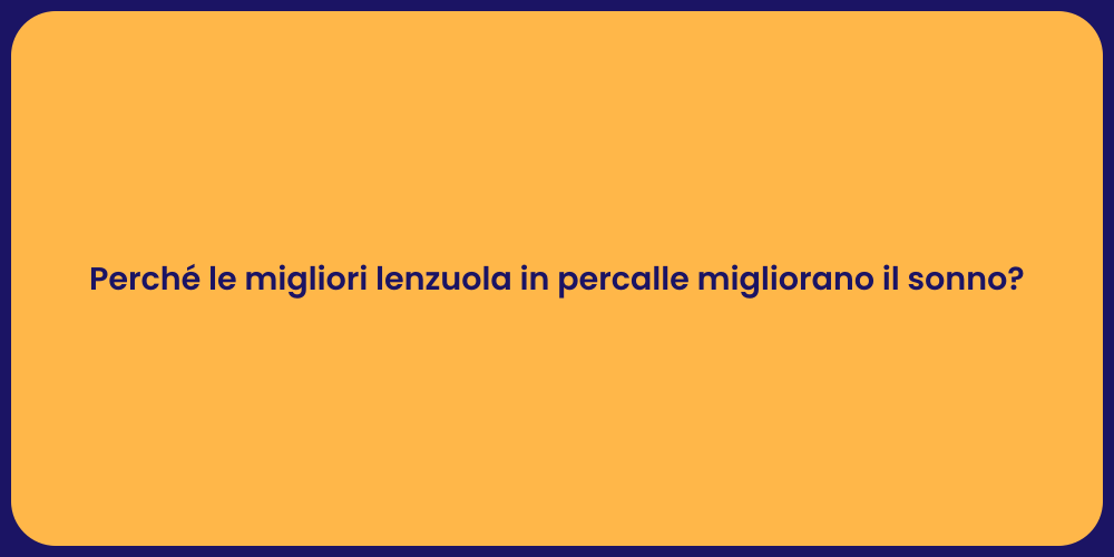 Perché le migliori lenzuola in percalle migliorano il sonno?