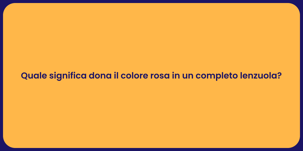 Quale significa dona il colore rosa in un completo lenzuola?