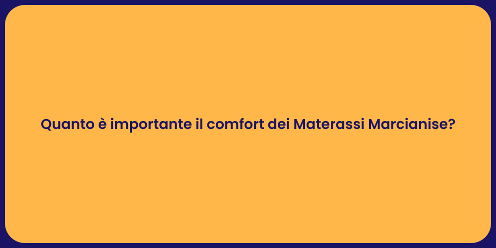Quanto è importante il comfort dei Materassi Marcianise?