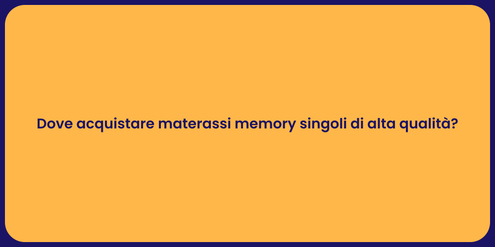 Dove acquistare materassi memory singoli di alta qualità?