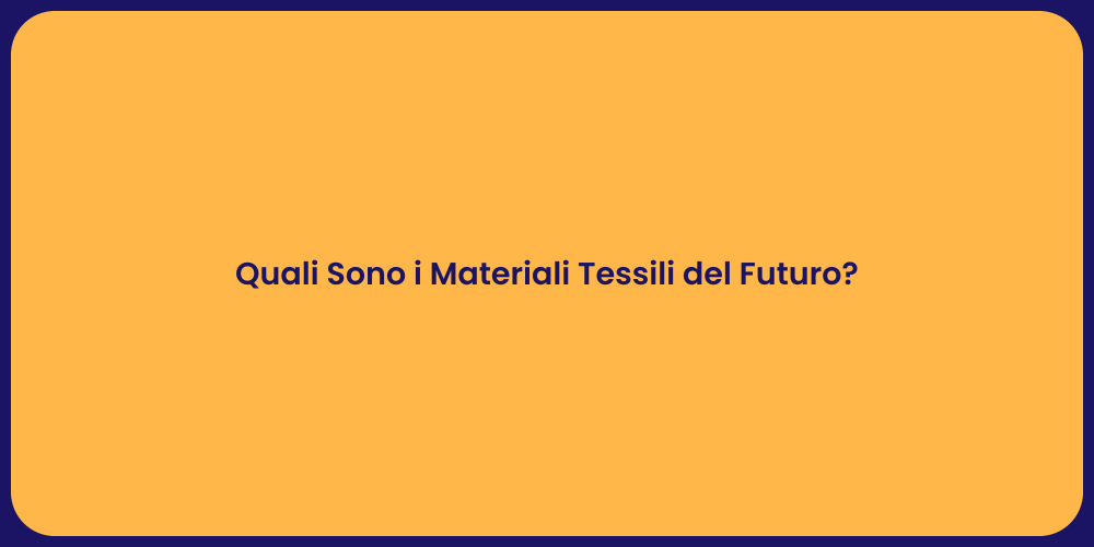 Quali Sono i Materiali Tessili del Futuro?
