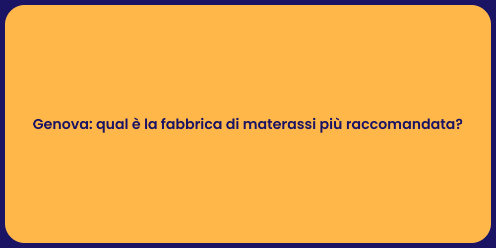 Genova: qual è la fabbrica di materassi più raccomandata?