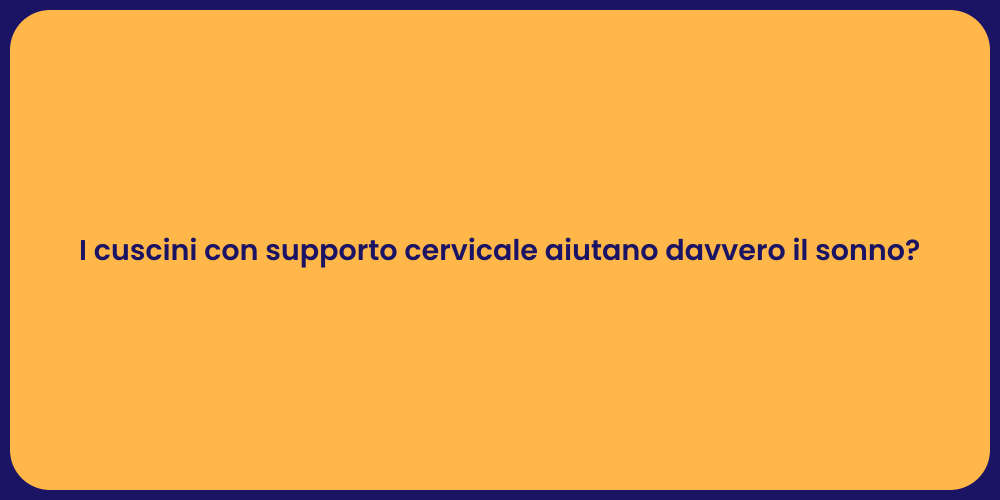 I cuscini con supporto cervicale aiutano davvero il sonno?