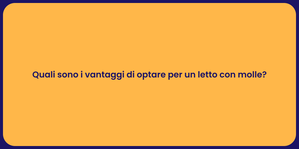 Quali sono i vantaggi di optare per un letto con molle?