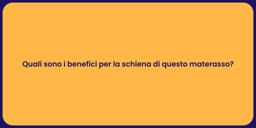 Quali sono i benefici per la schiena di questo materasso?