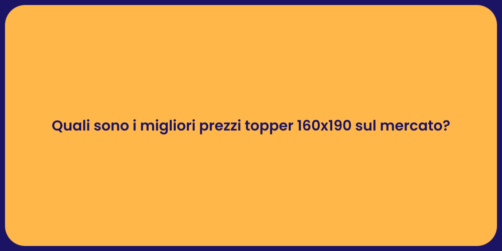 Quali sono i migliori prezzi topper 160x190 sul mercato?