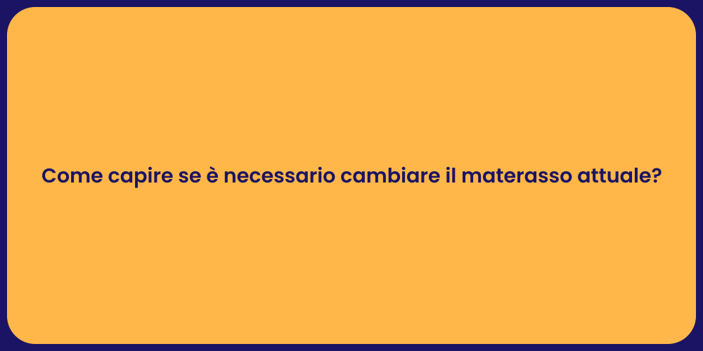 Come capire se è necessario cambiare il materasso attuale?