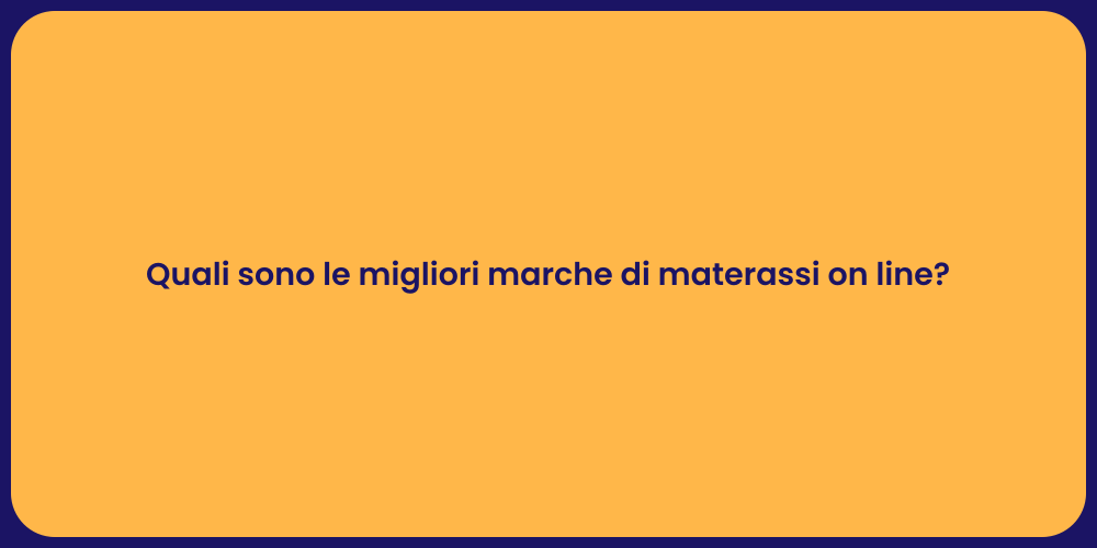 Quali sono le migliori marche di materassi on line?