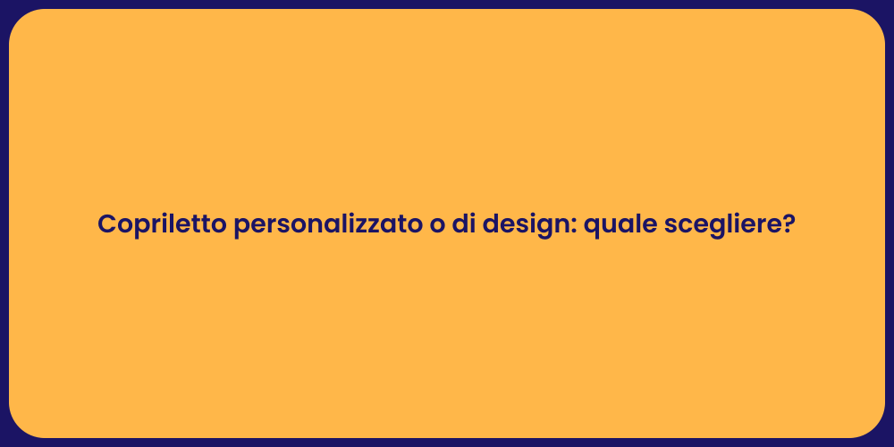 Copriletto personalizzato o di design: quale scegliere?