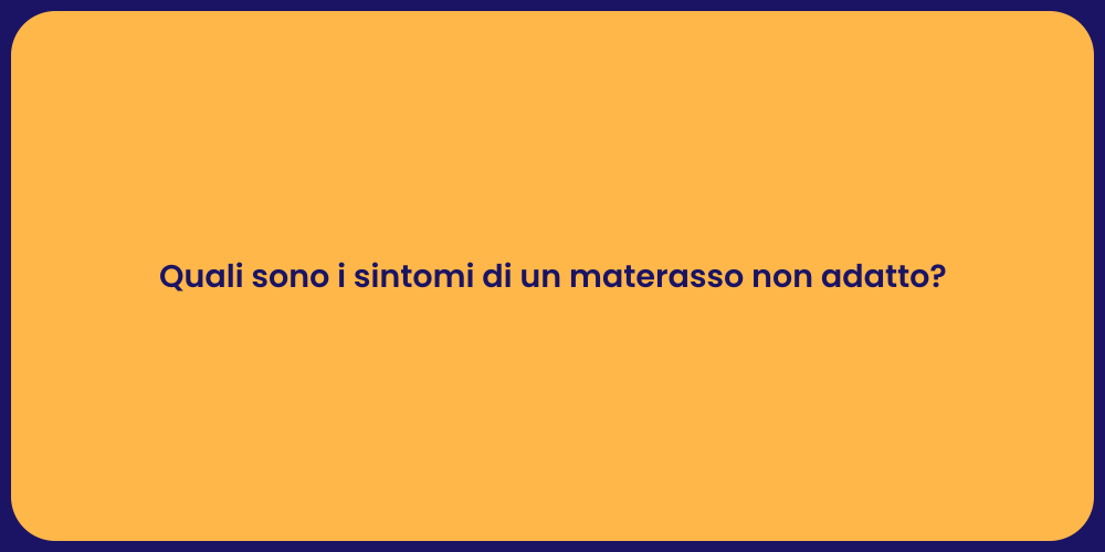 Quali sono i sintomi di un materasso non adatto?