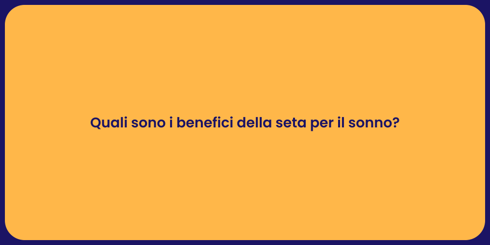 Quali sono i benefici della seta per il sonno?