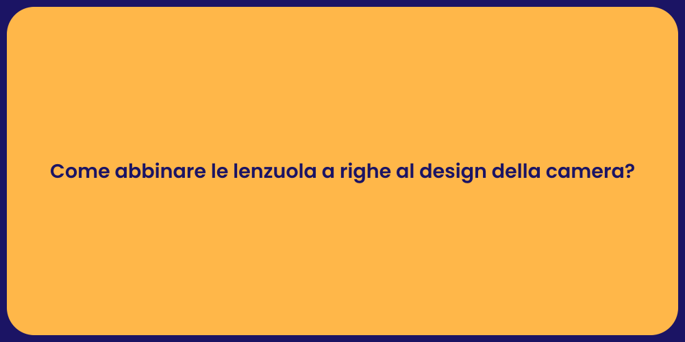 Come abbinare le lenzuola a righe al design della camera?