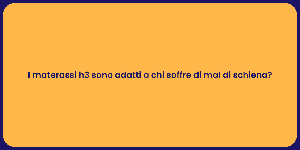 I materassi h3 sono adatti a chi soffre di mal di schiena?