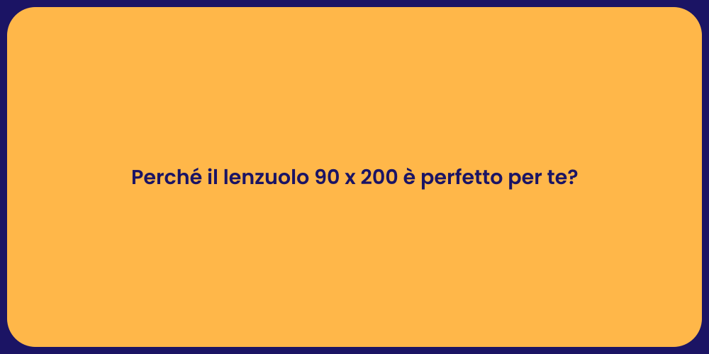 Perché il lenzuolo 90 x 200 è perfetto per te?