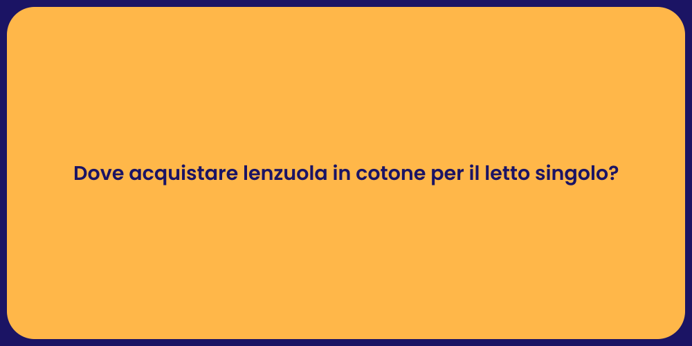 Dove acquistare lenzuola in cotone per il letto singolo?
