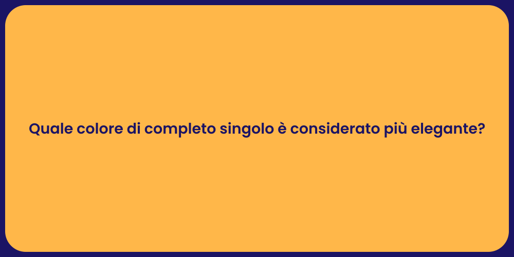 Quale colore di completo singolo è considerato più elegante?