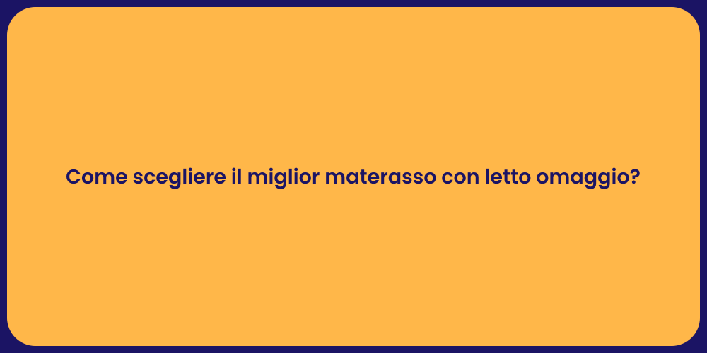 Come scegliere il miglior materasso con letto omaggio?