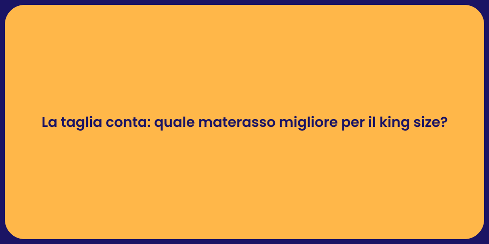 La taglia conta: quale materasso migliore per il king size?