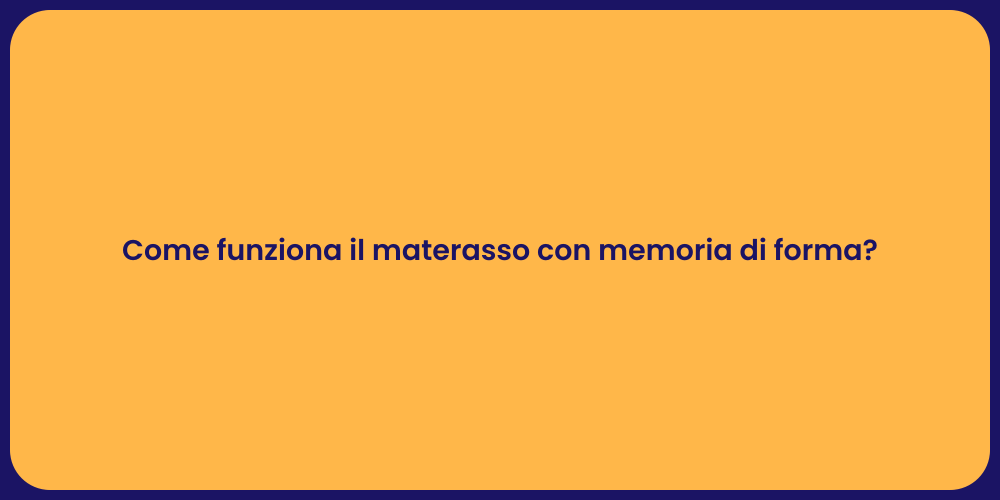 Come funziona il materasso con memoria di forma?