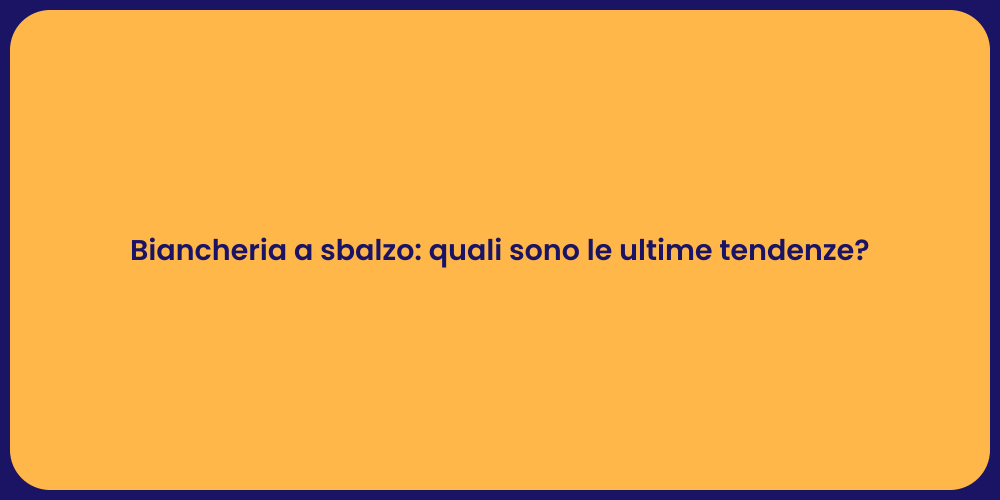 Biancheria a sbalzo: quali sono le ultime tendenze?