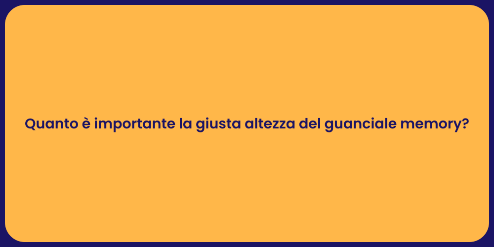 Quanto è importante la giusta altezza del guanciale memory?