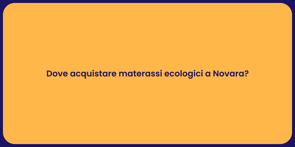 Dove acquistare materassi ecologici a Novara?