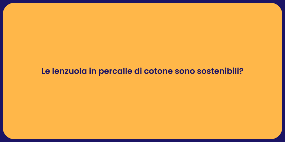 Le lenzuola in percalle di cotone sono sostenibili?