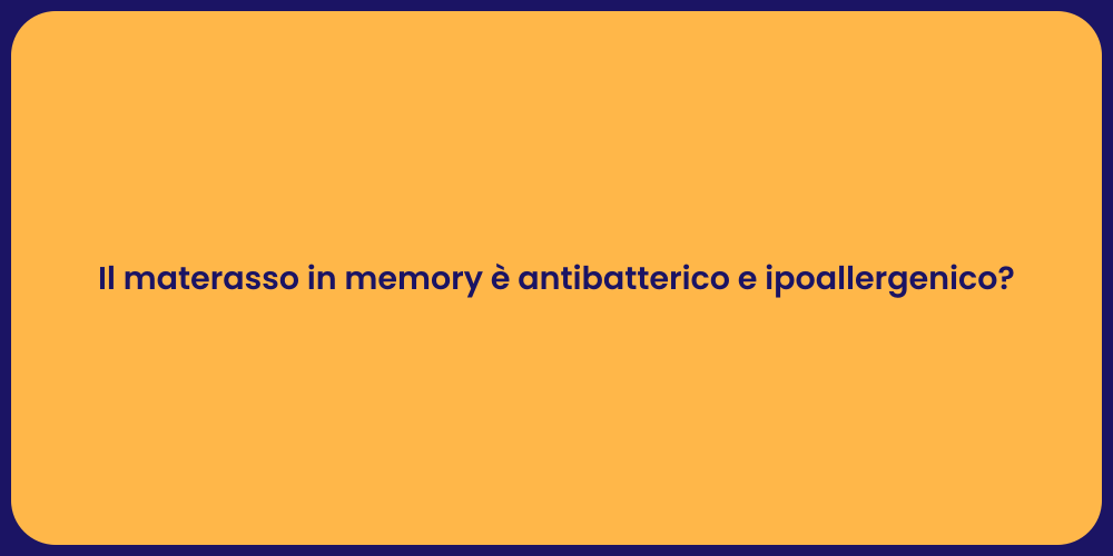 Il materasso in memory è antibatterico e ipoallergenico?