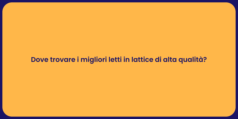 Dove trovare i migliori letti in lattice di alta qualità?