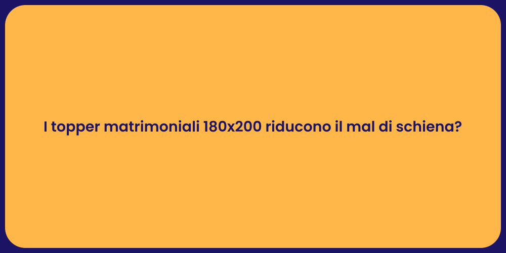 I topper matrimoniali 180x200 riducono il mal di schiena?