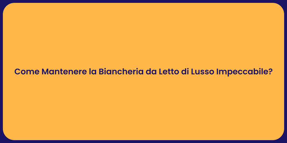 Cura della Biancheria da Letto di Lusso