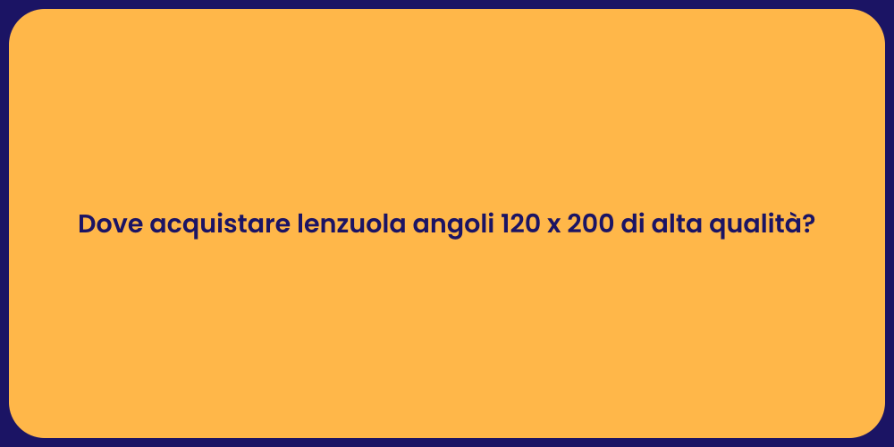 Dove acquistare lenzuola angoli 120 x 200 di alta qualità?